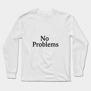 No Problems Long Sleeve T-Shirt